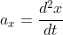 a_{x}=\frac{d^{2}x}{dt}