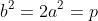 gif.latex?\inline&space;a^2&plus;b^2=2a^2=p