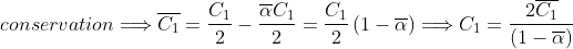 conservation\Longrightarrow \overline{C_{1}}=\frac{C_{1}}{2}-\frac{\overline{\alpha }C_{1}}{2}=\frac{C_{1}}{2}\left( 1-\overline{\alpha }\right) \Longrightarrow C_{1}=\frac{2\overline{C_{1}}}{\left( 1-\overline{\alpha }\right) }