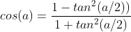 cos(a)=\frac{1-tan^{2}(a/2))}{1+tan^{2}(a/2)}