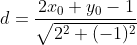 d = \frac{2x_0+y_0-1}{\sqrt{2^2 + (-1)^2}}
