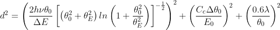 d^{2}= \left ( \frac{2h\nu \theta _{0}}{\Delta E}\left [ \left ( \theta _{0}^{2}+\theta _{E}^{2} \right )ln\left (1+\frac{\theta _{0}^{2}}{\theta _{E}^{2}}\right ) \right ]^{-\frac{1}{2}} \right )^{2}+\left ( \frac{C_{c}\Delta \theta _{0}}{E_{0}} \right )^{2}+\left ( \frac{0.6\lambda }{\theta _{0}} \right )^{2}