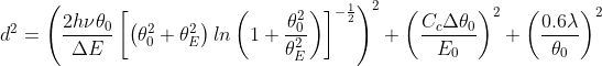 d^{2}= \left ( \frac{2h\nu \theta _{0}}{\Delta E}\left [ \left ( \theta _{0}^{2}+\theta _{E}^{2} \right )ln\left (1+\frac{\theta _{0}^{2}}{\theta _{E}^{2}}\right ) \right ]^{-\frac{1}{2}} \right )^{2}+\left ( \frac{C_{c}\Delta \theta _{0}}{E_{0}} \right )^{2}+\left ( \frac{0.6\lambda }{\theta _{0}} \right )^{2}