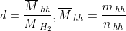 d = \frac{{\overline M {\,_{hh}}}}{{M{\,_{{H_2}}}}},\overline M {\,_{hh}} = \frac{{m{\,_{hh}}}}{{n{\,_{hh}}}}