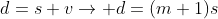 d=s+v\rightarrow d=(m+1)s