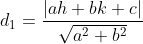 d_{1}=\frac{|ah+bk+c|}{\sqrt{a^{2}+b^{2}}}