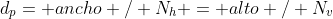 d_p= ancho / N_h = alto / N_v