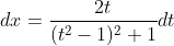 dx = \frac{2t}{(t^{2}-1)^{2}+1}dt