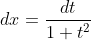 dx = \frac{dt}{1+t^{2}}