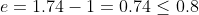 e =1.74-1=0.74leq0.8