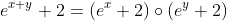 e^{x+y}+2=(e^x+2)\circ(e^y+2)