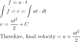 f = a\cdot t \\ \int f = v = \int at\cdot dt\\ v = \frac{at^2}{2} + C\\ \text{Therefore, final velocity} = u +\frac{at^2}{2}