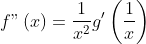 f"\left( x\right) =\frac{1}{x
{{}^2}
}g^{\prime }\left( \frac{1}{x}\right) 