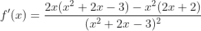 f'(x)=\frac{2x(x^2+2x-3)-x^2(2x+2)}{(x^2+2x-3)^2}