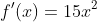 f'(x)=15x^{2}+14