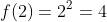 \small f(2)=2^{2}=4