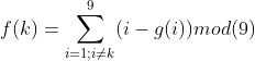 f(k)=\sum_{i=1;i\neq k}^{9}(i-g(i)) mod(9)