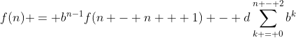 [Image: gif.latex?f(n)%20=%20b%5E%7Bn-1%7Df(n%20-%20n%...0-%202%7Db%5Ek]