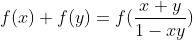 f(x) + f(y) = f(\frac{x+y}{1-xy})