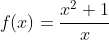 f(x)=\frac{x^2+1}{x}