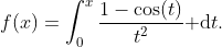 f(x)=\int^x_0\frac{1-\cos(t)}{t^2}{\rm d}t.