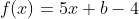 f(x)=5x+b-4