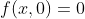 f(x,0)=0