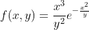 f(x,y)=\frac{x^3}{y^2}e^{-\frac{x^2}{y}}