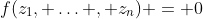 f(z_1, \ldots , z_n) = 0