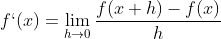 f`(x) = \lim_{h\rightarrow 0} \frac{f(x+h) - f(x)}{h}