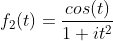 f_{2}(t)=\frac{cos(t)}{1+it^{2}}
