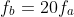 f_{b}=20f_{a}