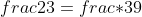 frac{2}{3}=frac{*}{39}