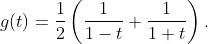 g(t)=\frac{1}{2}\left(\frac{1}{1-t}+\frac{1}{1+t}\right).