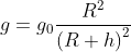 g=g_{0}\frac{R^{2}}{\left( R+h\right) ^{2}}
