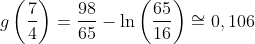 g\left( \frac{7}{4}\right) =\frac{98}{65}-\ln \left( \frac{65}{16}\right)
\cong 0,106