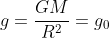 g=\frac{GM}{R^{2}}=g_{0}