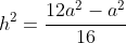 h^2=\frac{12a^2-a^2}{16}