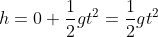 h=0+\frac{1}{2}gt^{2}=\frac{1}{2}gt^2