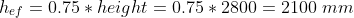 h_{ef}=0.75*height=0.75*2800=2100;mm