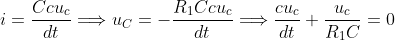 i=\frac{Ccu_{c}}{dt}\Longrightarrow u_{C}=-\frac{R_{1}Ccu_{c}}{dt}\Longrightarrow\frac{cu_{c}}{dt}+\frac{u_{c}}{R_{1}C}=0