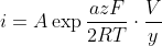 i=A\exp \frac{azF}{2RT}\cdot \frac{V}{y}