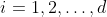 i=1,2,\ldots,d