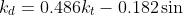 k_{d}=0.486k_{t}-0.182\sin \left(\theta_{el} \right) :\left (k_{t}\geq 0.78 \right)