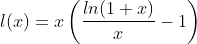 l(x) = x\left(\frac{ln(1 + x)}{x}- 1\right)