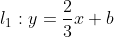 l_{1}:y=\frac{2}{3}x+b