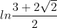 ln\frac{3+2\sqrt{2}}{2}