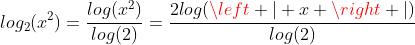 http://latex.codecogs.com/gif.latex?log_2(x^2)=\frac{log(x^2)}{log(2)}=\frac{2log(\left%20|%20x%20\right%20|)}{log(2)}