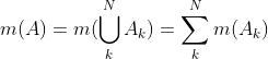 m(A)=m(\bigcup_{k}^{N}A_{k})=\sum_{k}^{N}m(A_{k})