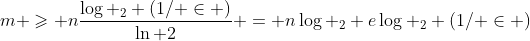 m \geqslant n\frac{{\log _2 (1/ \in )}}{{\ln 2}} = n\log _2 e\log _2 (1/ \in )